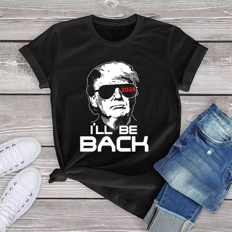 Brand Graphic T Shirt for Women Donald Trump 2024 I'Ll Be Back Women Clothing Summer 2023 Unisex Cotton Tops Tees Camiseta